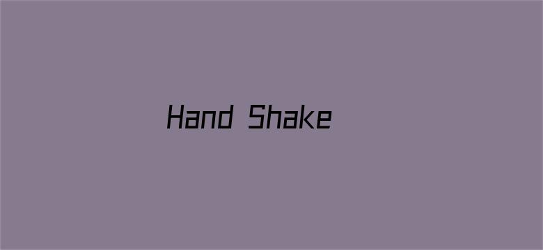 Hand Shakers